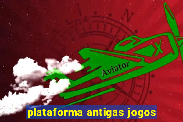 plataforma antigas jogos